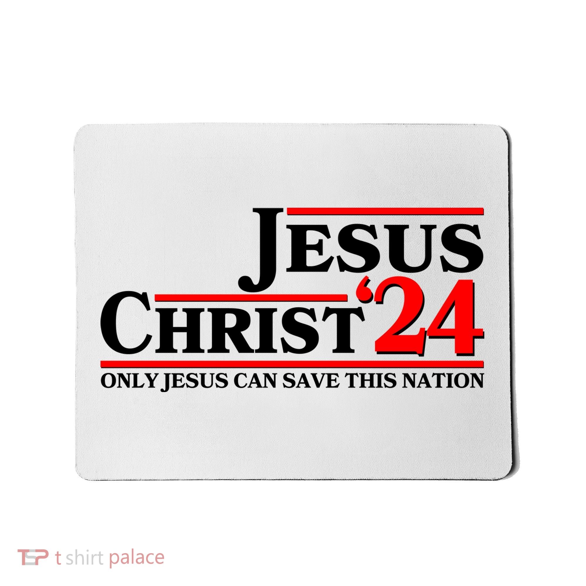Vote Jesus Christ 2024 Only Jesus Can Save This Nation Mousepad