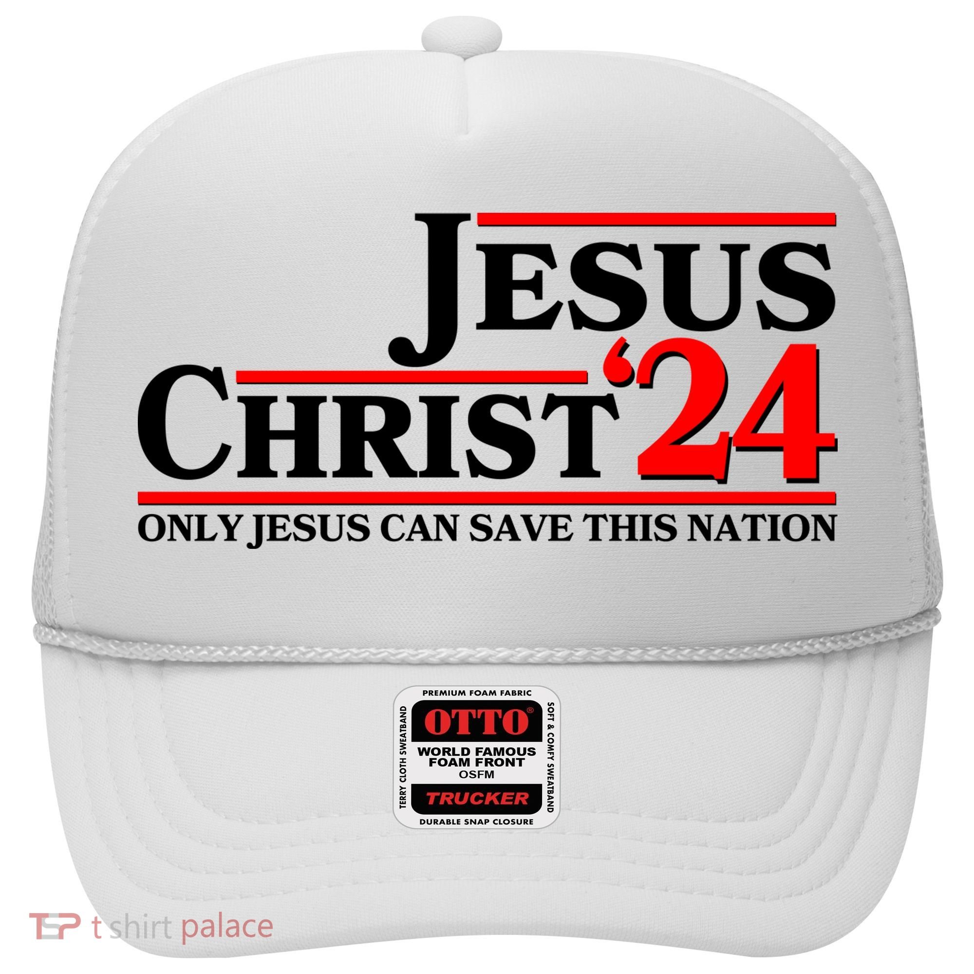 Vote Jesus Christ 2024 Only Jesus Can Save This Nation Hat