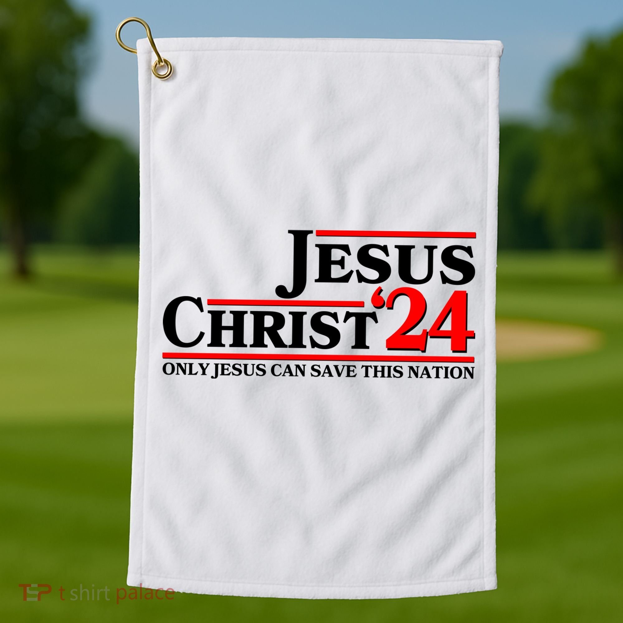Vote Jesus Christ 2024 Only Jesus Can Save This Nation Golf Towel
