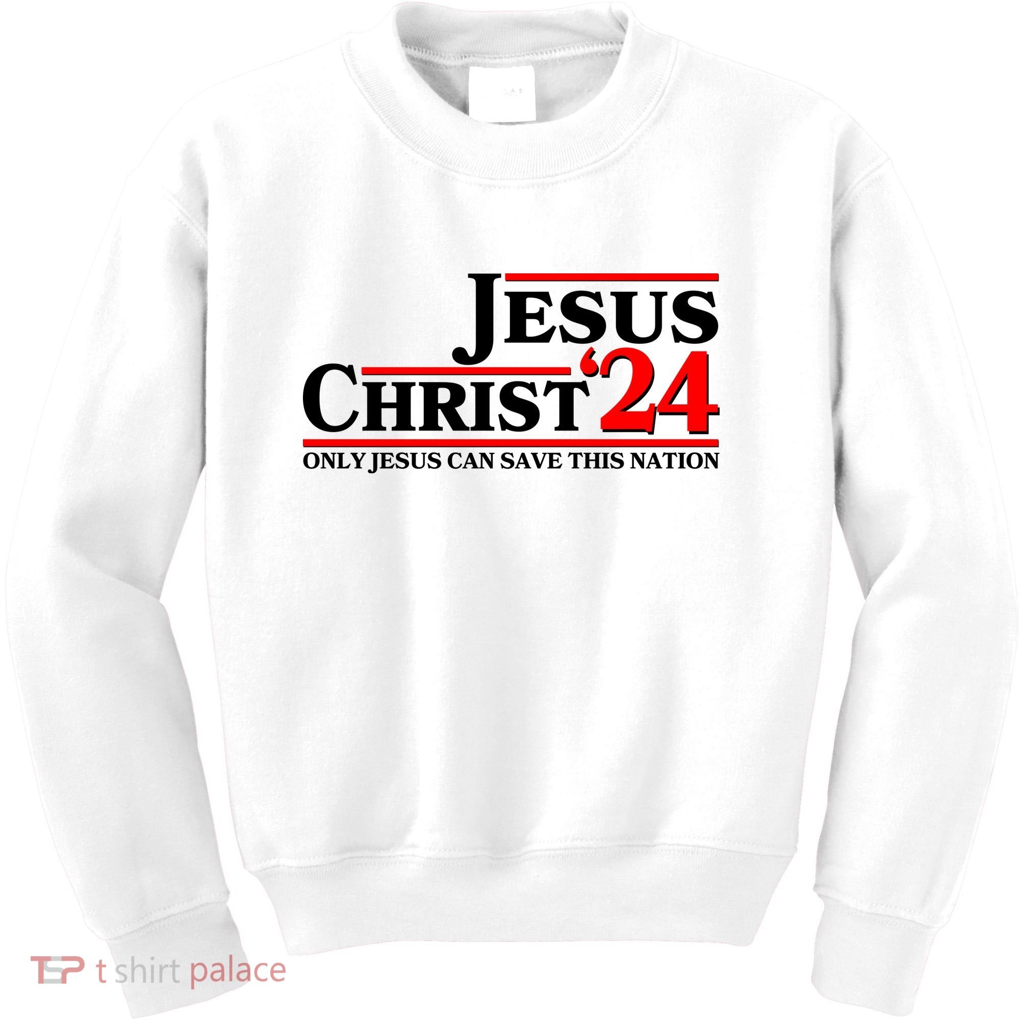 Vote Jesus Christ 2024 Only Jesus Can Save This Nation Kids Sweatshirt