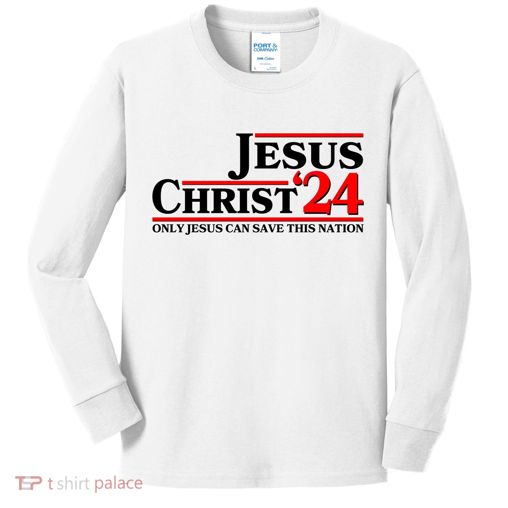 Vote Jesus Christ 2024 Only Jesus Can Save This Nation Kids Long Sleeve Shirt