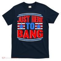 Vintage Just Here To Bang Funny 4th Of July USA Merica America T-Shirt thumb 0