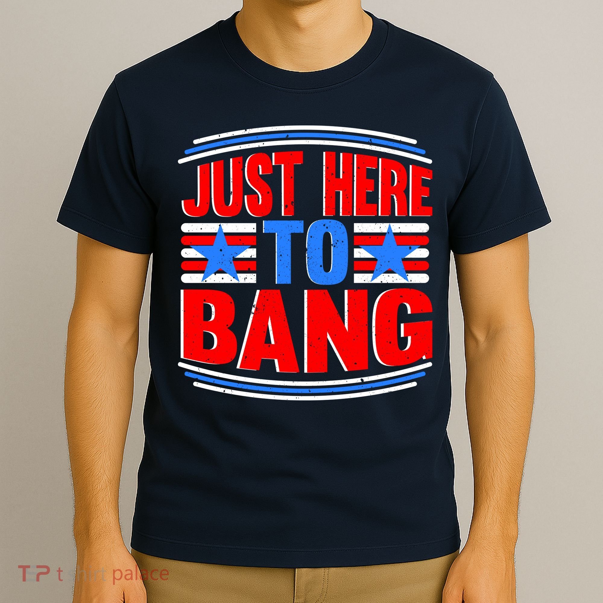 Vintage Just Here To Bang Funny 4th Of July USA Merica America T-Shirt