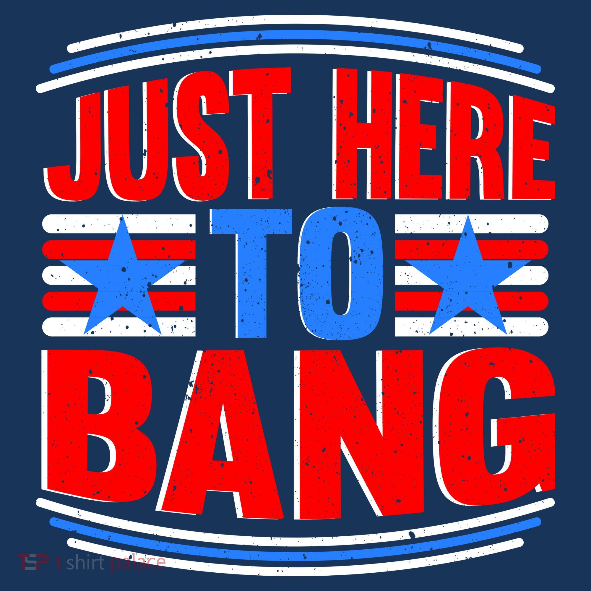 Vintage Just Here To Bang Funny 4th Of July USA Merica America T-Shirt