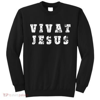 Vivat Jesus May Jesus Live Distressed Design Sweatshirt