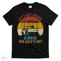 vintage let's get drunk and drive the golf cart T-Shirt thumb 0