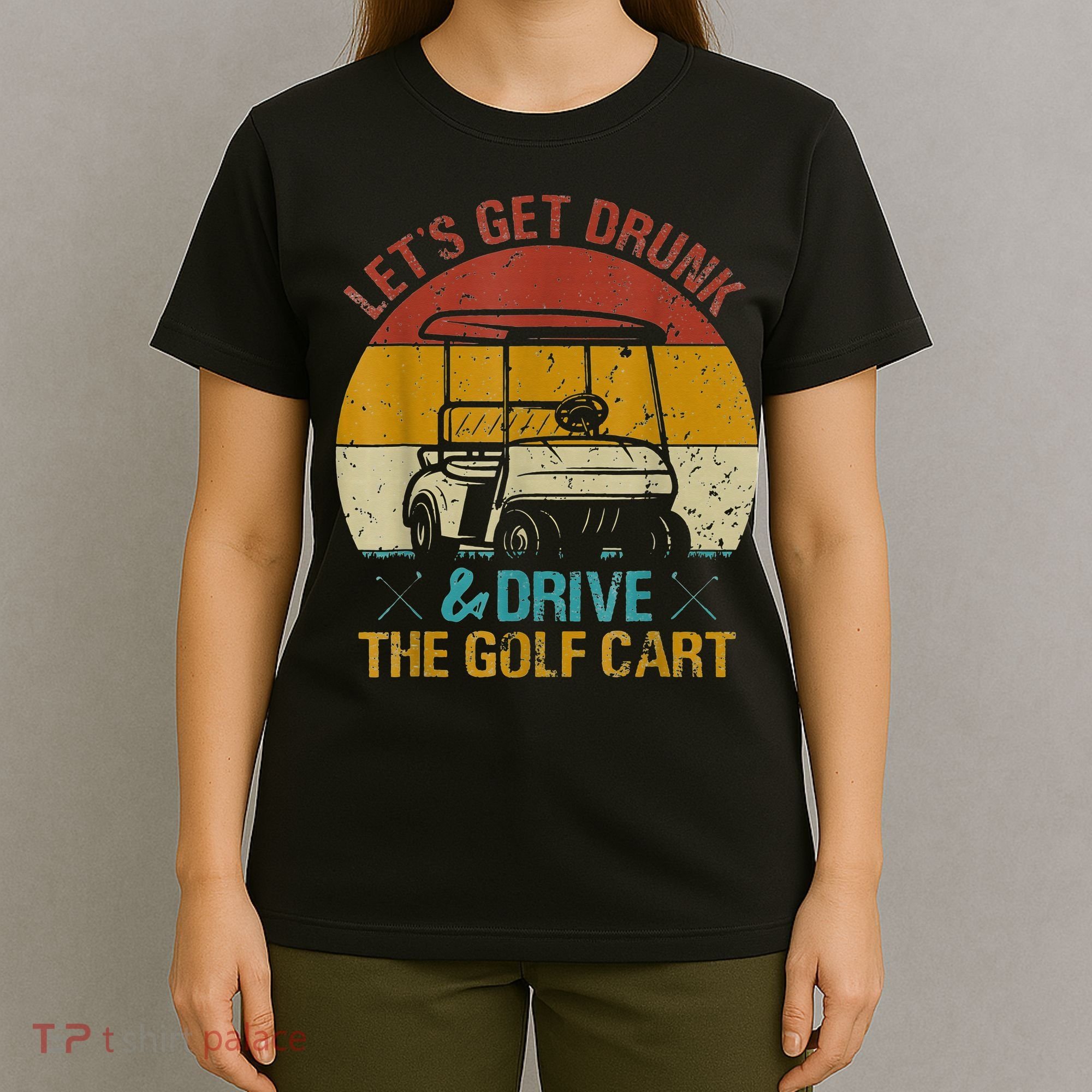 vintage let's get drunk and drive the golf cart T-Shirt