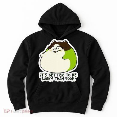 Verdi Lucktail ItS Better To Be Lucky Than Good. Hoodie