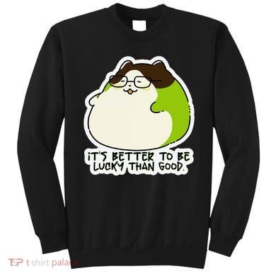 Verdi Lucktail ItS Better To Be Lucky Than Good. Sweatshirt