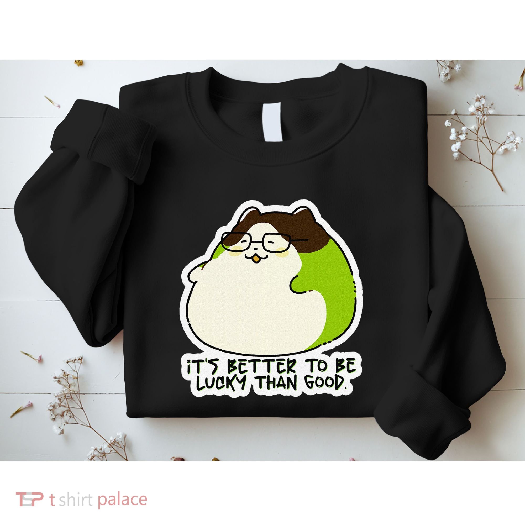 Verdi Lucktail ItS Better To Be Lucky Than Good. Sweatshirt