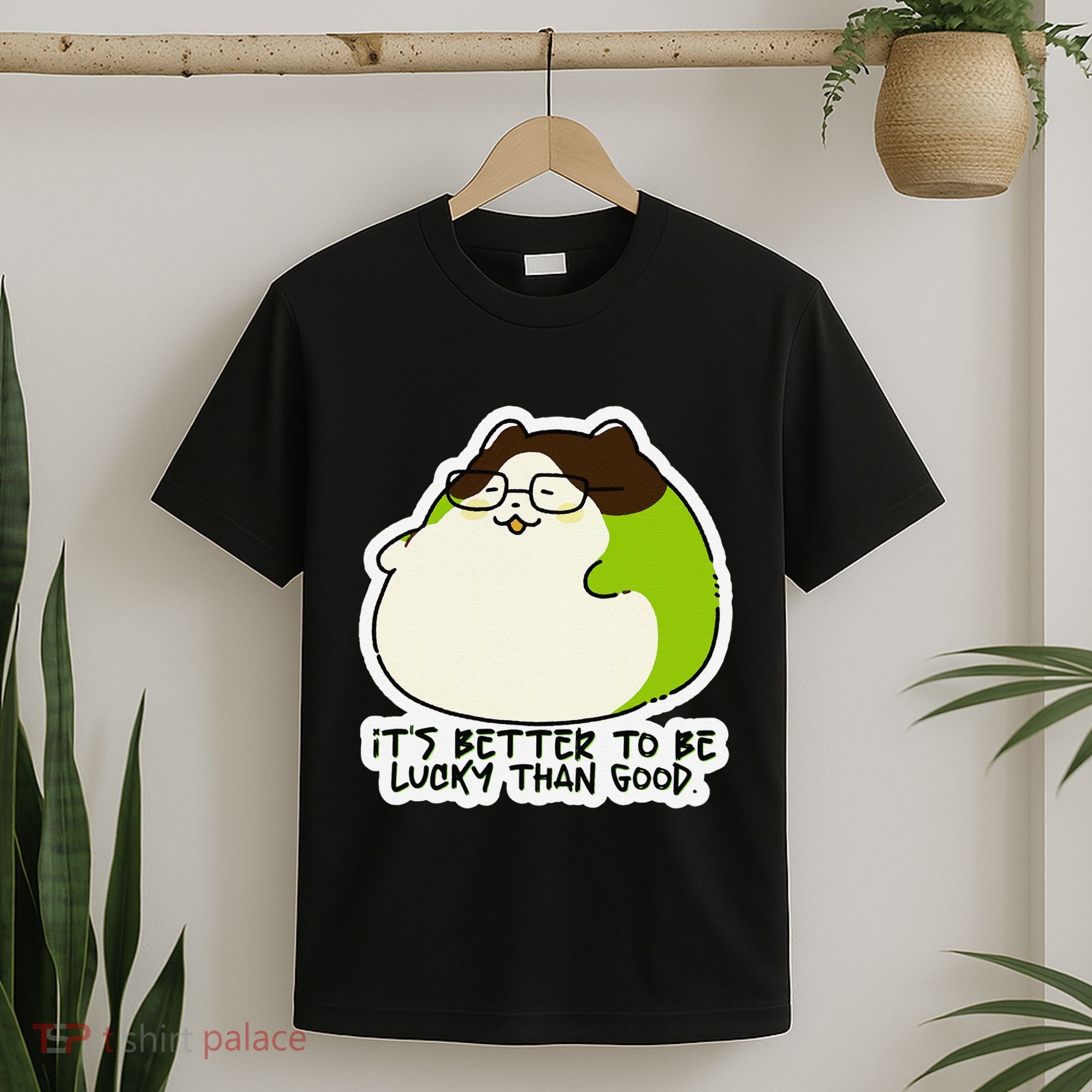 Verdi Lucktail ItS Better To Be Lucky Than Good. T-Shirt