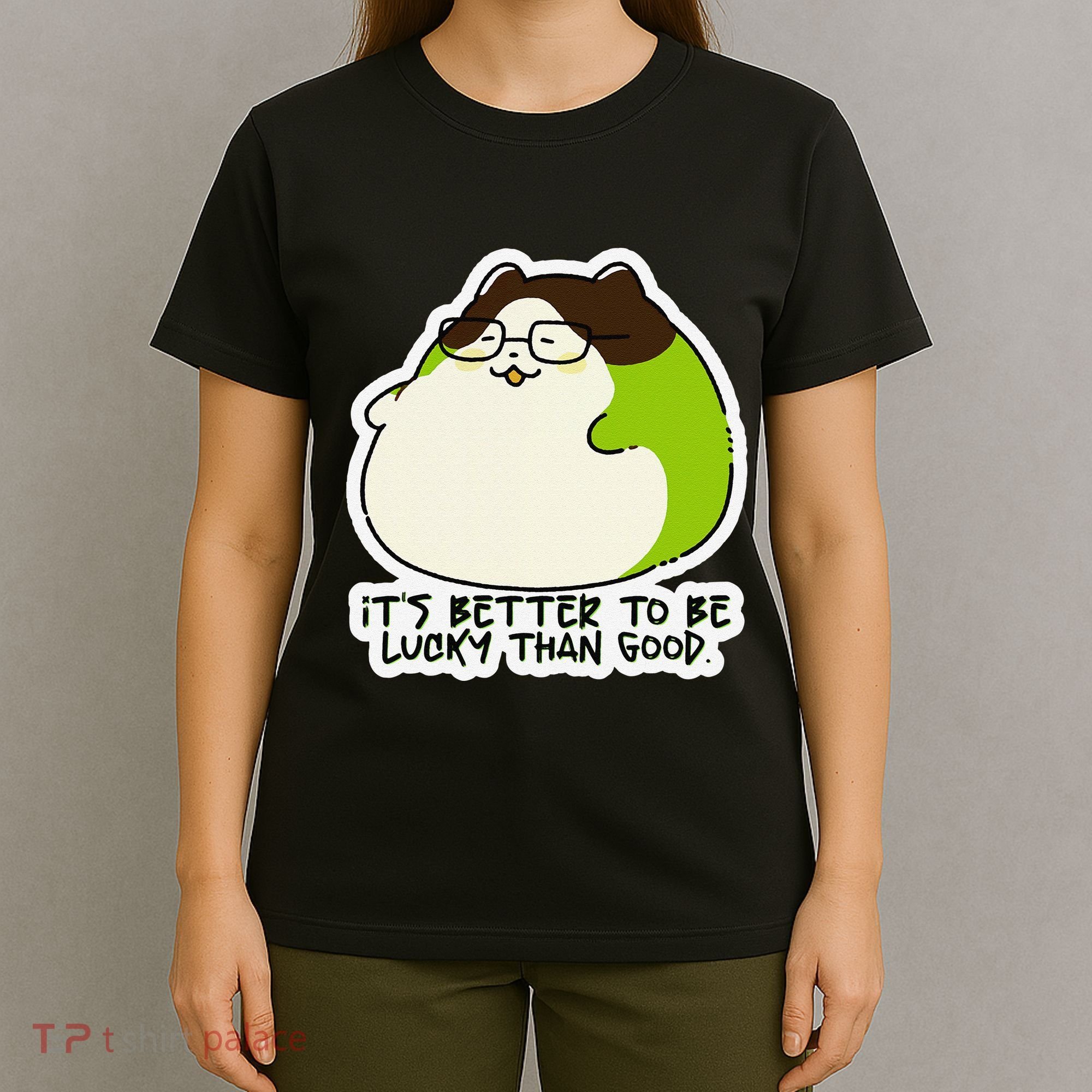 Verdi Lucktail ItS Better To Be Lucky Than Good. T-Shirt