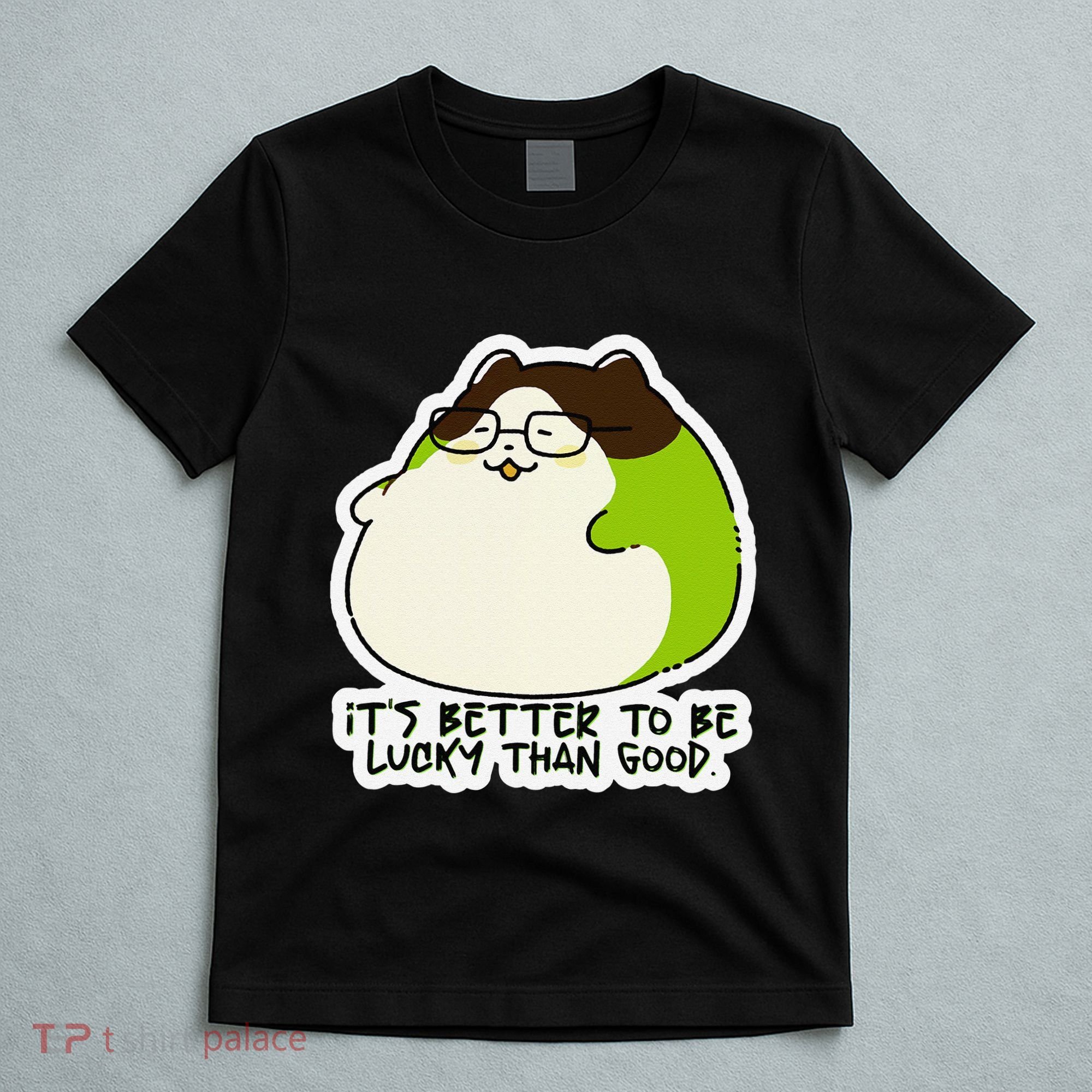 Verdi Lucktail ItS Better To Be Lucky Than Good. T-Shirt