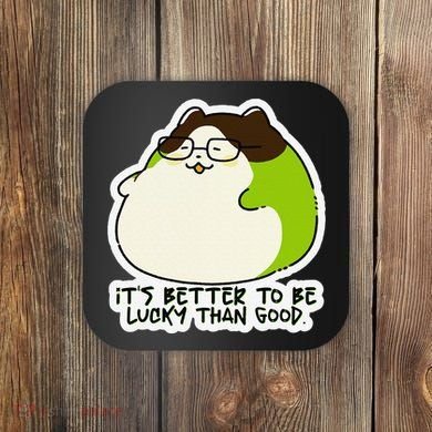 Verdi Lucktail ItS Better To Be Lucky Than Good. Coaster