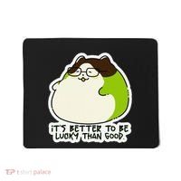 Verdi Lucktail ItS Better To Be Lucky Than Good. Mousepad thumb 0