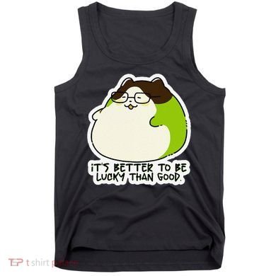 Verdi Lucktail ItS Better To Be Lucky Than Good. Tank Top