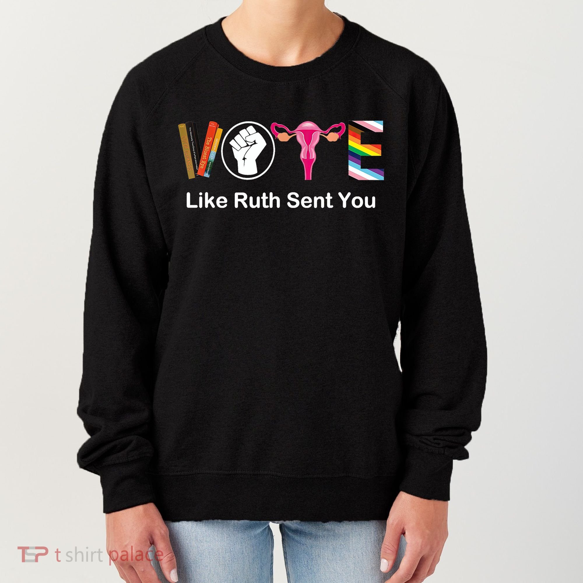 Vote Like Like Ruth Sent You Feminist Women's Sweatshirt