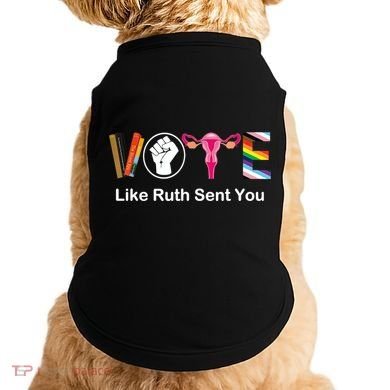 Vote Like Like Ruth Sent You Feminist Doggie Tank