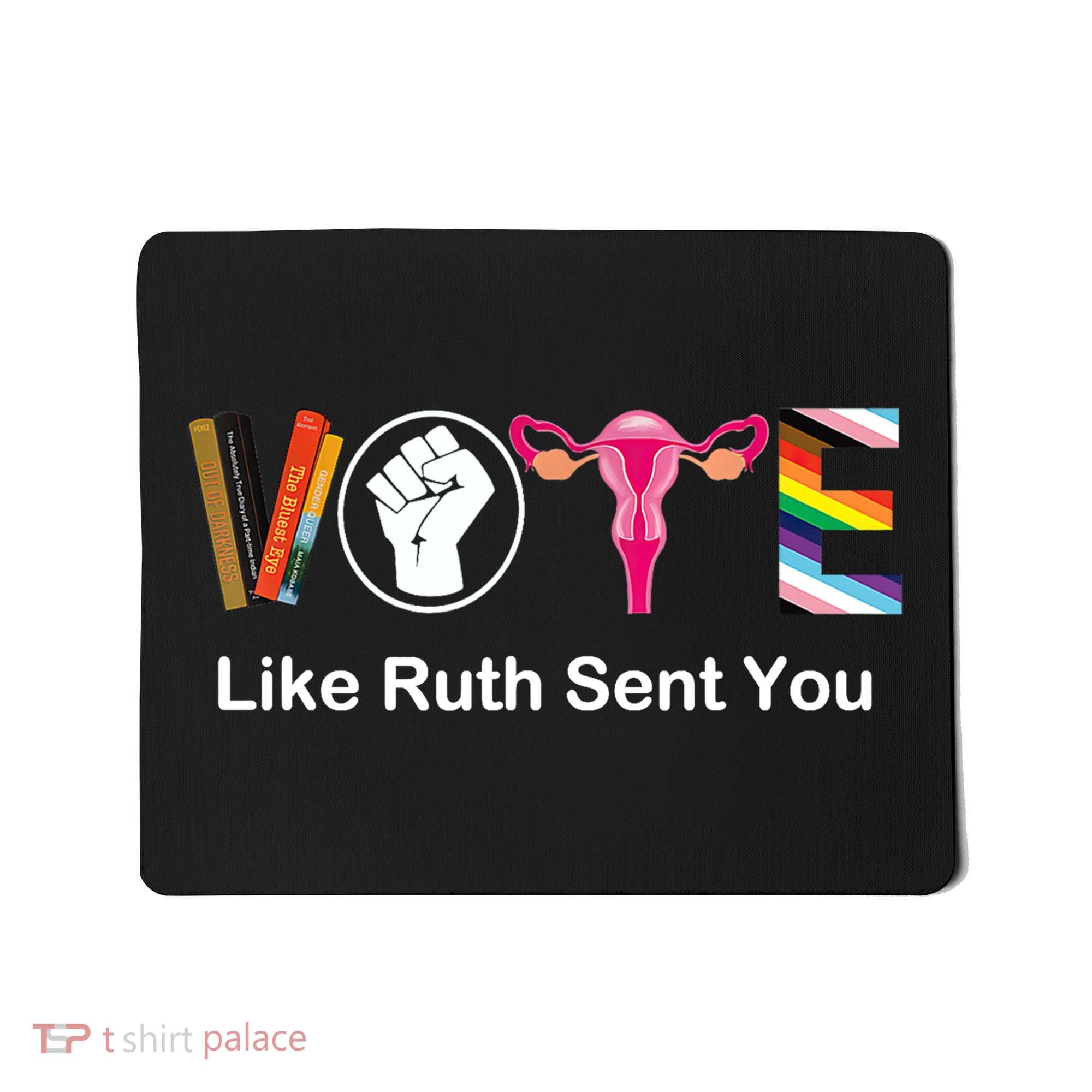 Vote Like Like Ruth Sent You Feminist Mousepad