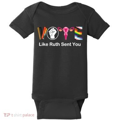 Vote Like Like Ruth Sent You Feminist Baby Bodysuit
