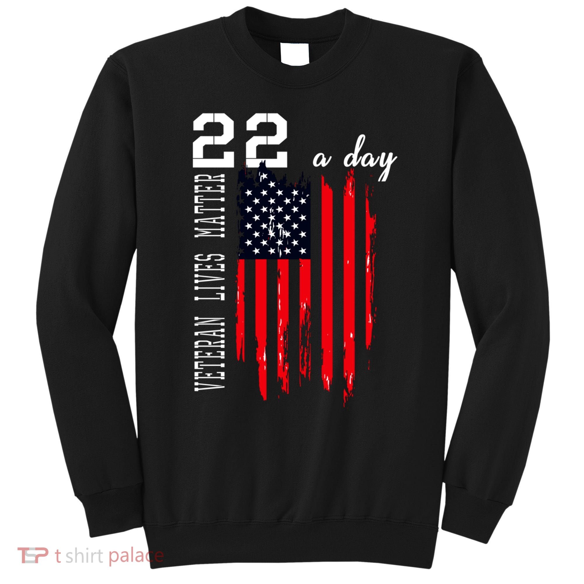 Veteran Lives Matter Suicide Awareness Ptsd Veteran 22 Day Cool Gift Sweatshirt