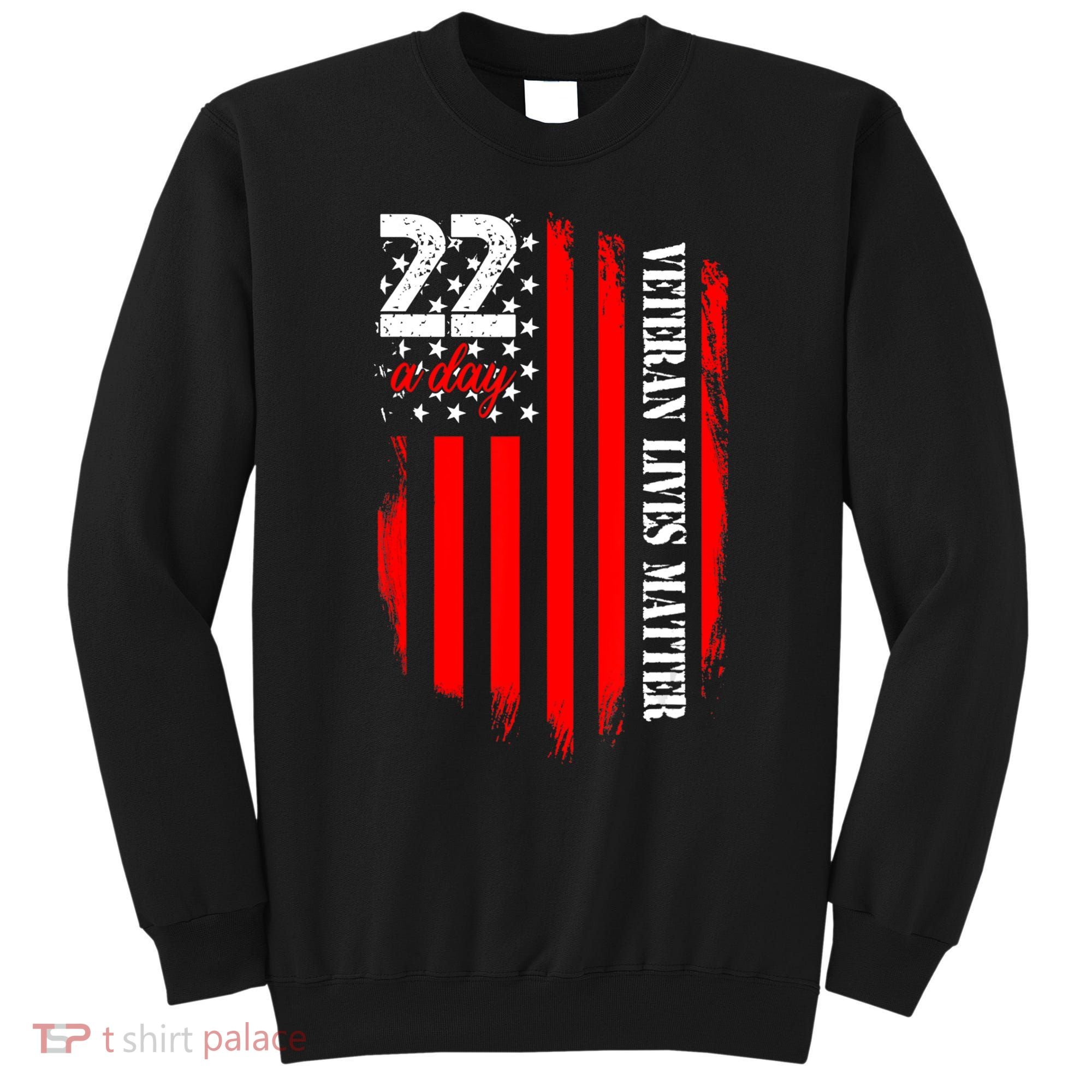 Veteran Lives Matter Suicide Awareness Ptsd Veteran 22 Day Sweatshirt