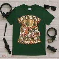 Vintage Last Night We Let The Liquor Talk T-Shirt thumb 5