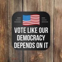 Vote Like Our Democracy Depends On It Coaster thumb 0