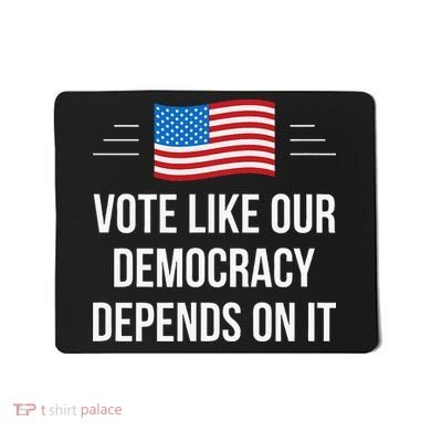Vote Like Our Democracy Depends On It Mousepad