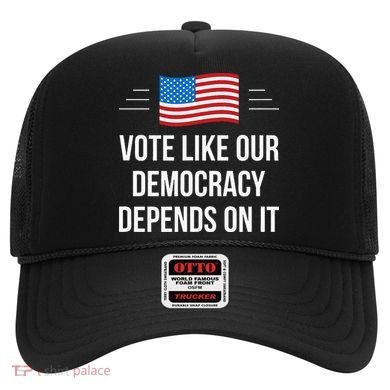 Vote Like Our Democracy Depends On It Hat