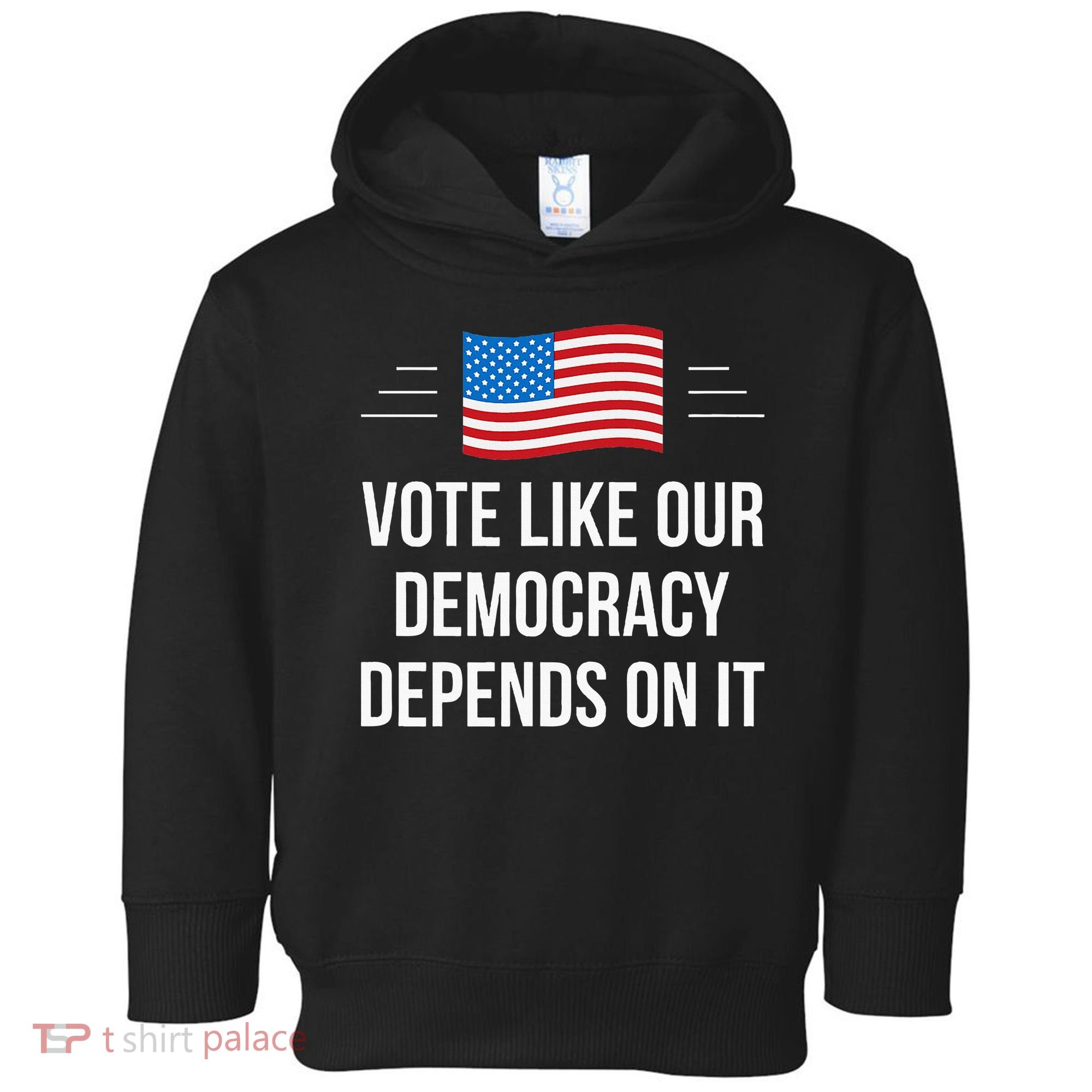 Vote Like Our Democracy Depends On It Toddler Hoodie