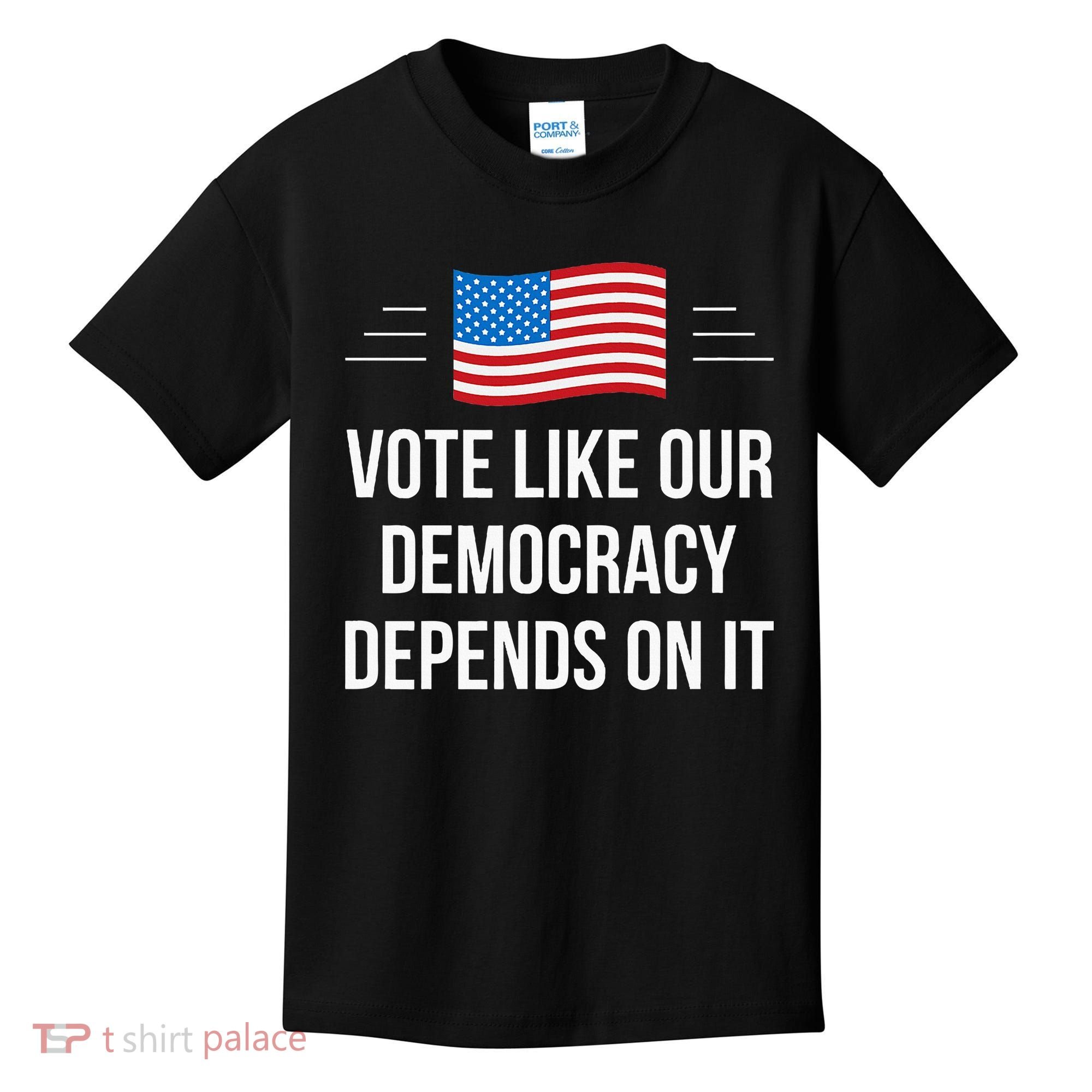 Vote Like Our Democracy Depends On It Kids T-Shirt