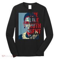 Vote Like Ruth Sent You Funny Feminist Long Sleeve Shirt thumb 0