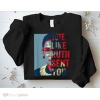 Vote Like Ruth Sent You Funny Feminist Sweatshirt thumb 2