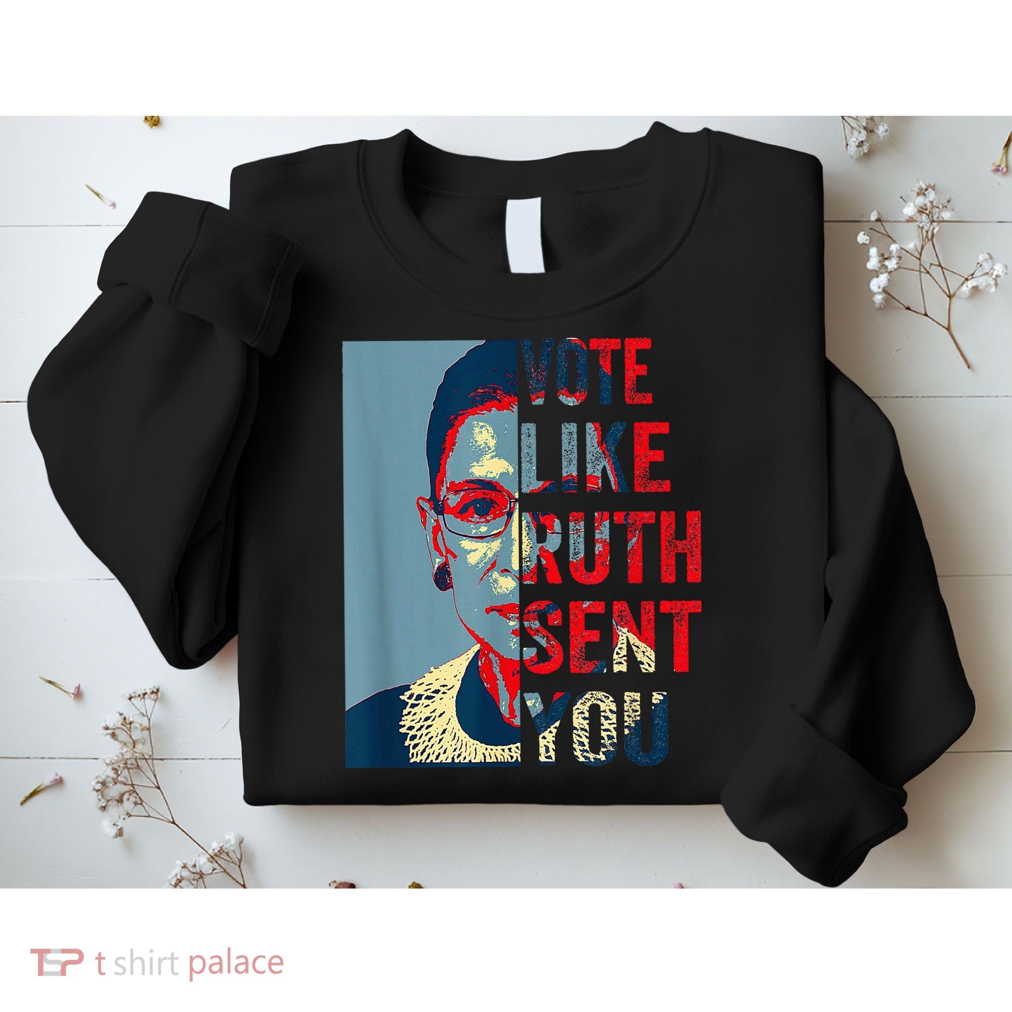 Vote Like Ruth Sent You Funny Feminist Sweatshirt