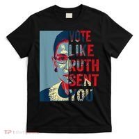 Vote Like Ruth Sent You Funny Feminist T-Shirt thumb 0