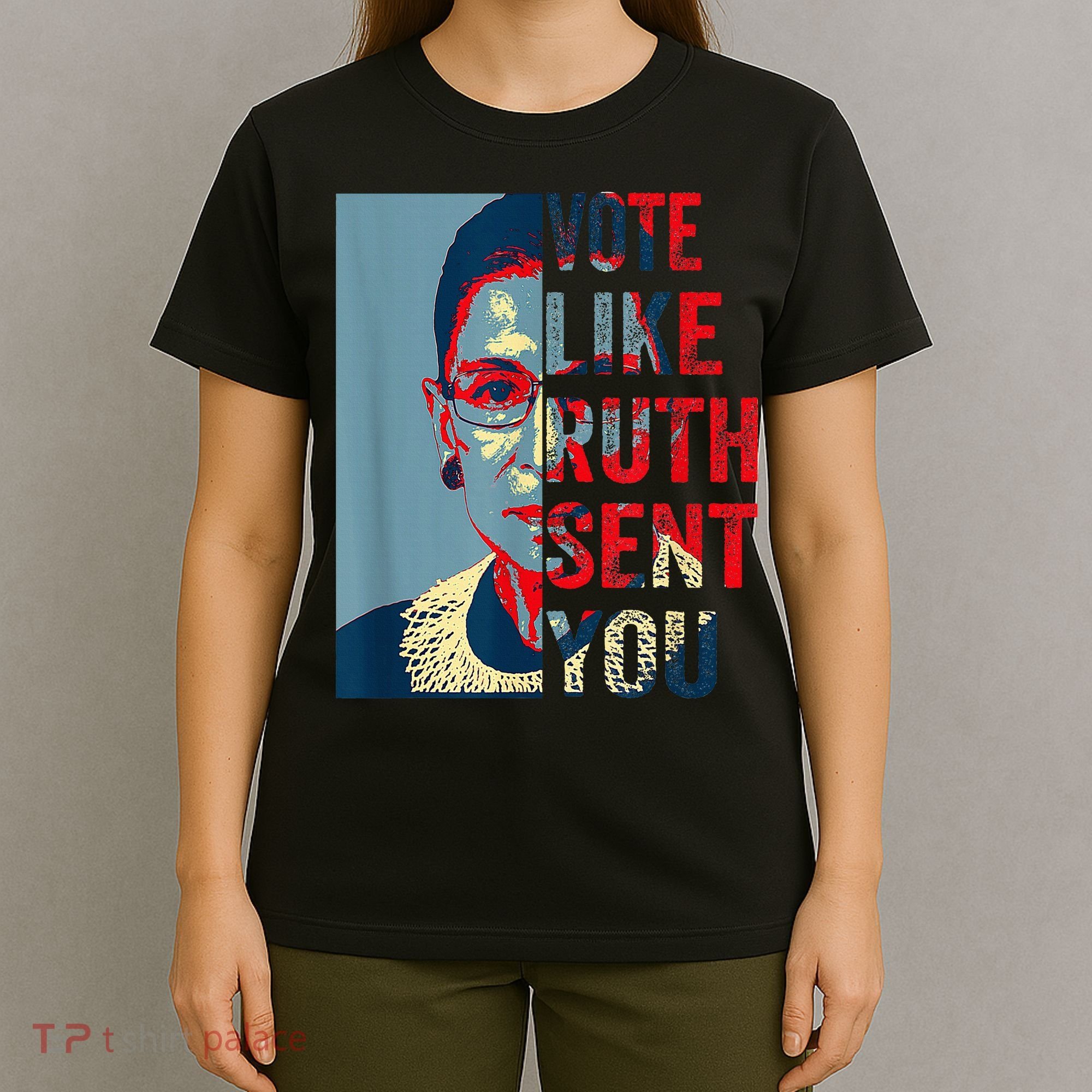 Vote Like Ruth Sent You Funny Feminist T-Shirt