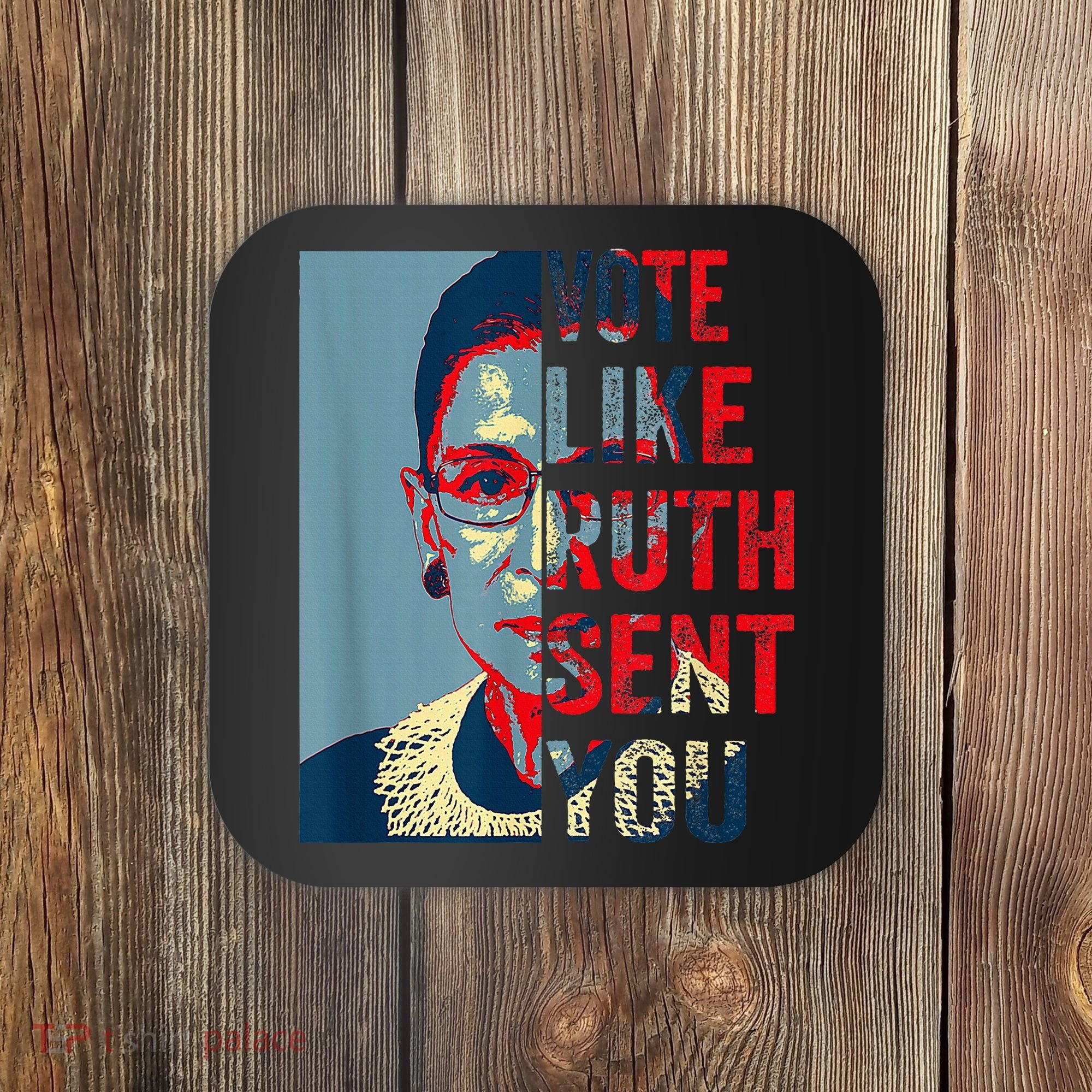 Vote Like Ruth Sent You Funny Feminist Coaster