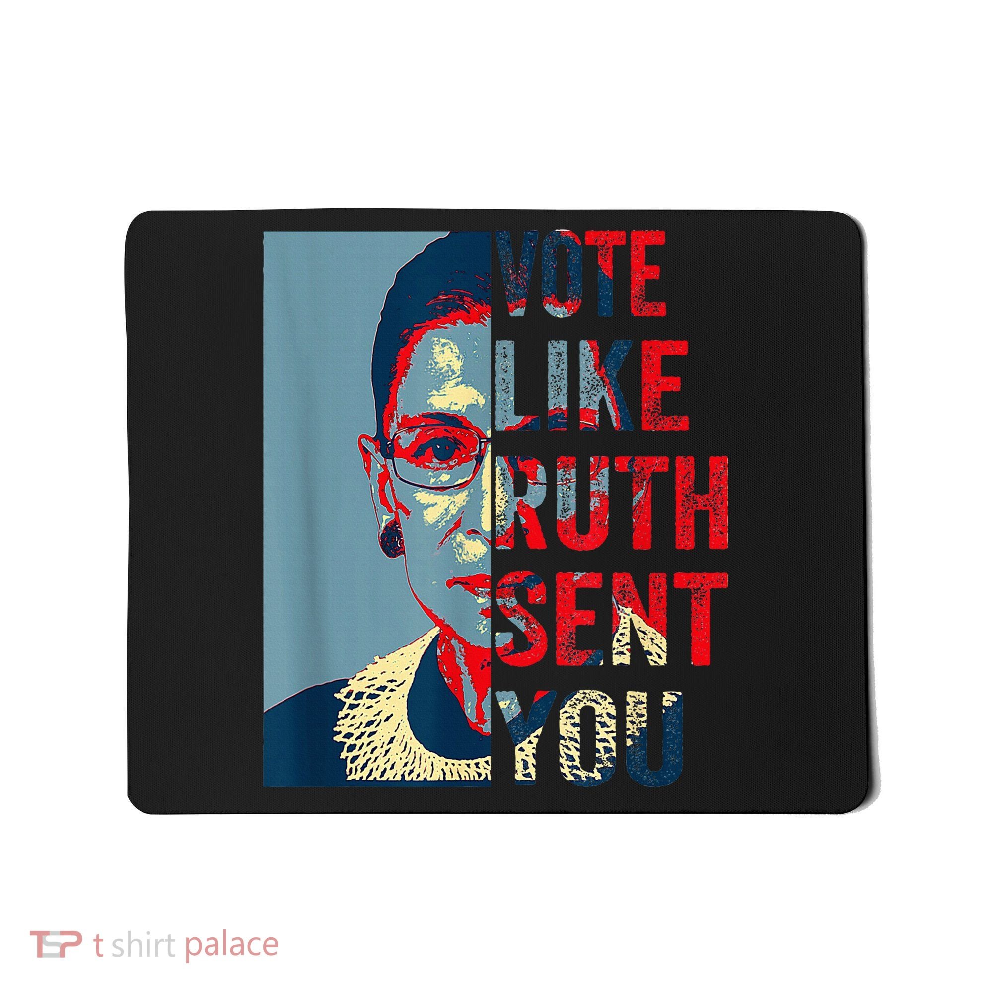 Vote Like Ruth Sent You Funny Feminist Mousepad