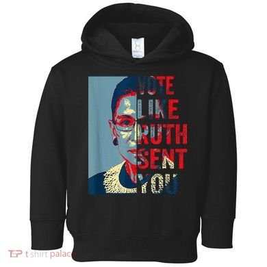 Vote Like Ruth Sent You Funny Feminist Toddler Hoodie