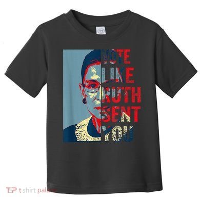 Vote Like Ruth Sent You Funny Feminist Toddler T-Shirt