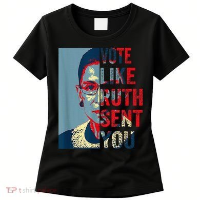 Vote Like Ruth Sent You Funny Feminist Women's T-Shirt