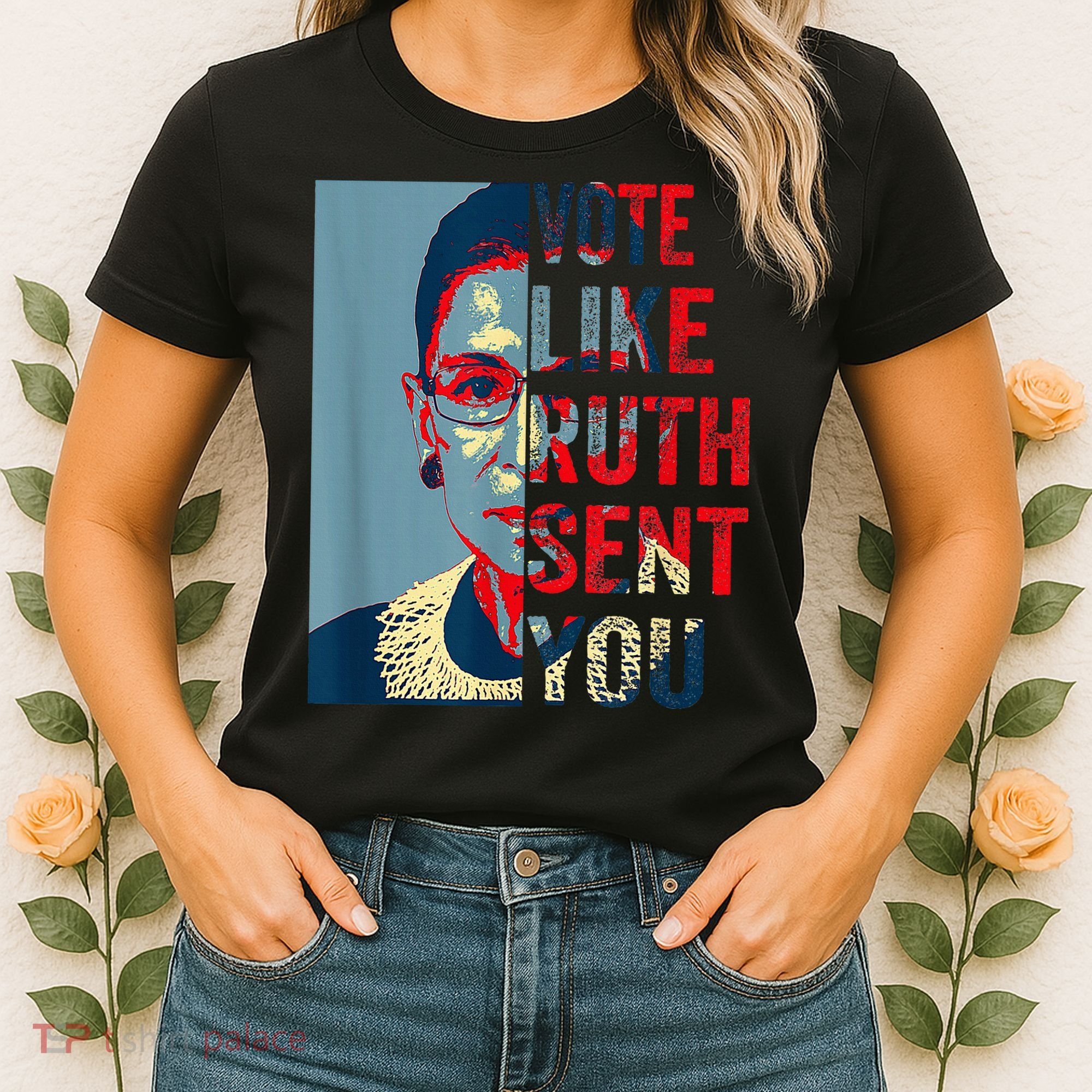 Vote Like Ruth Sent You Funny Feminist Women's T-Shirt