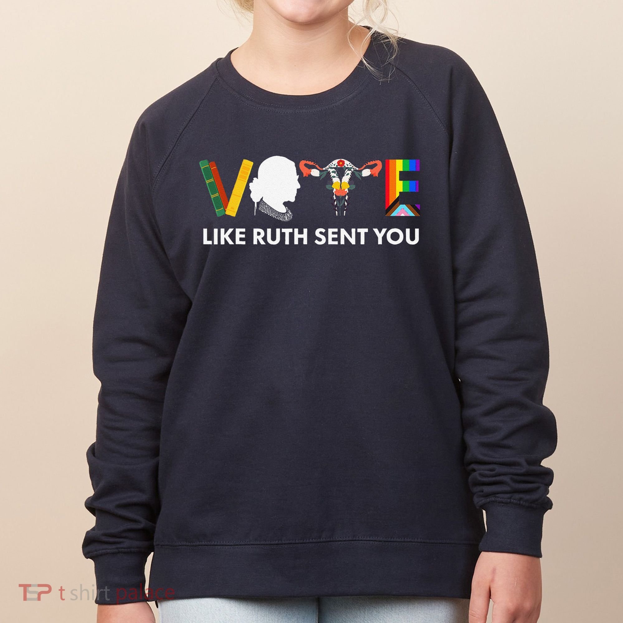 Vote Like Ruth Sent You Uterus Feminist Lgbt Women's Sweatshirt