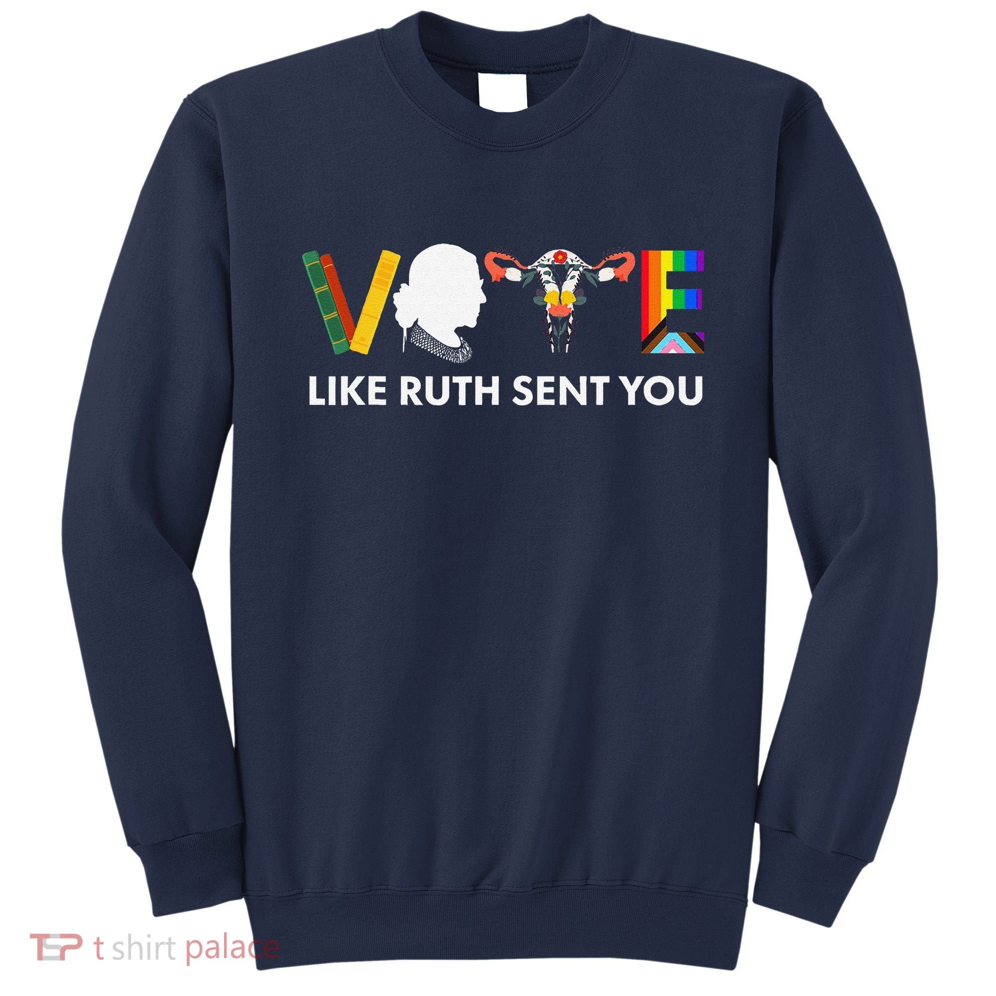 Vote Like Ruth Sent You Uterus Feminist Lgbt Sweatshirt