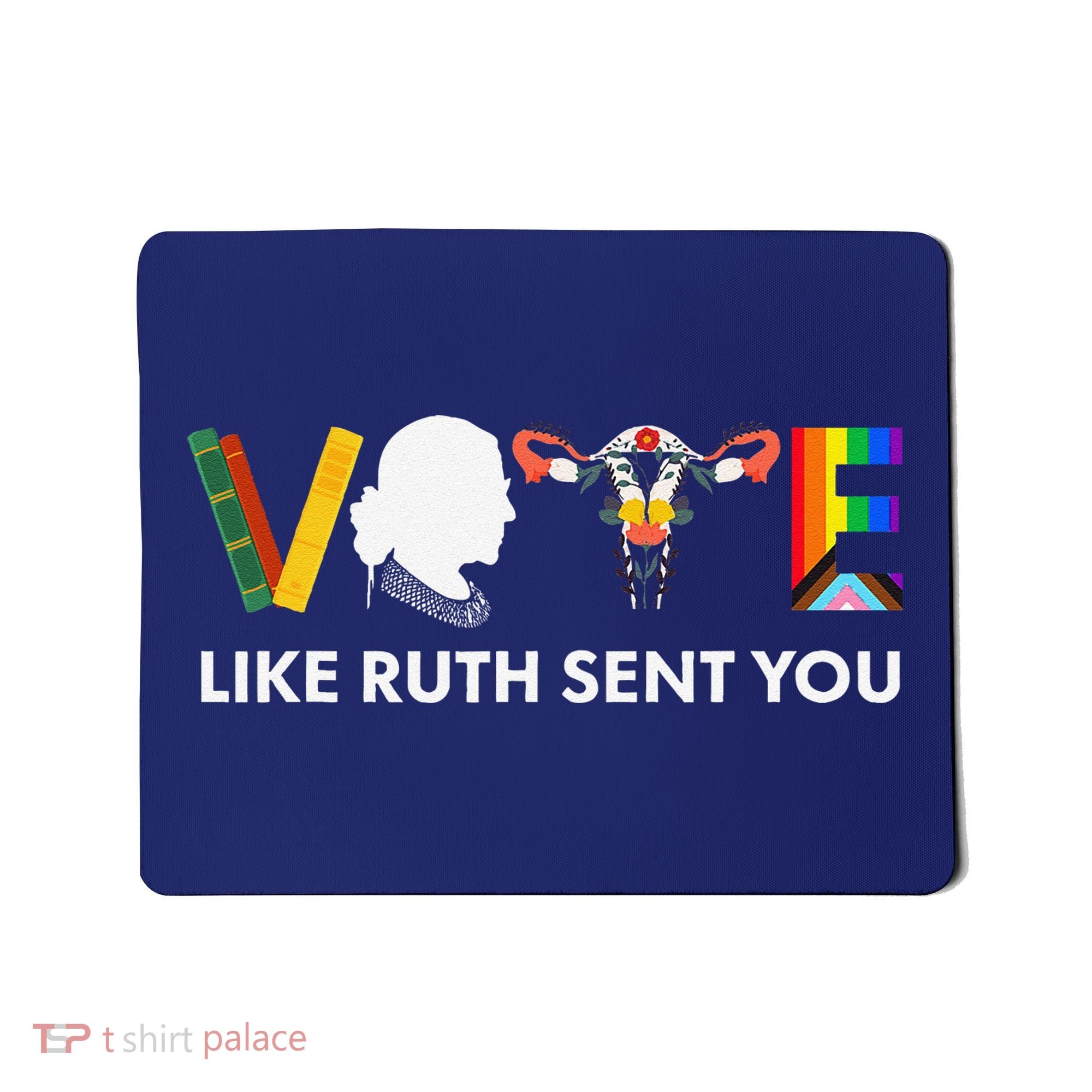 Vote Like Ruth Sent You Uterus Feminist Lgbt Mousepad