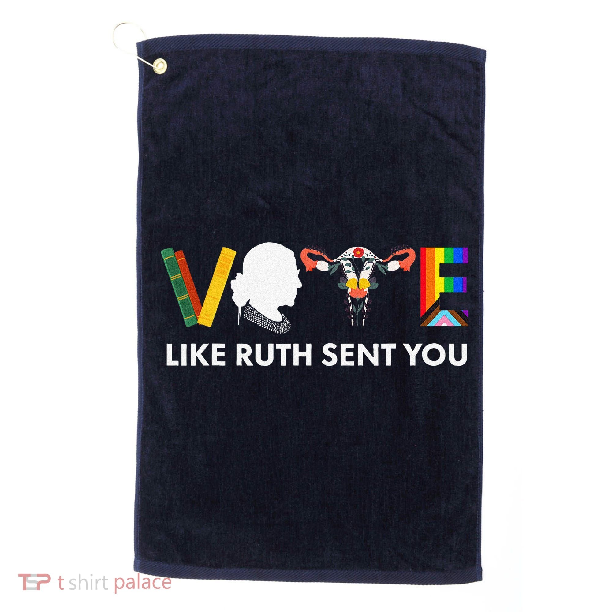 Vote Like Ruth Sent You Uterus Feminist Lgbt Golf Towel