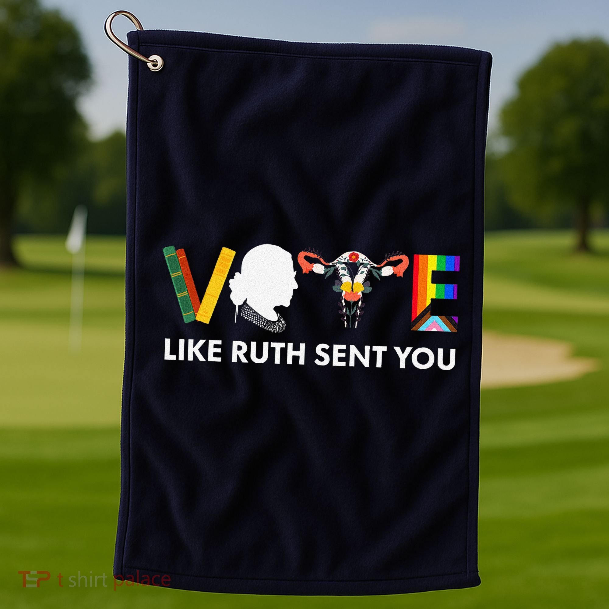 Vote Like Ruth Sent You Uterus Feminist Lgbt Golf Towel