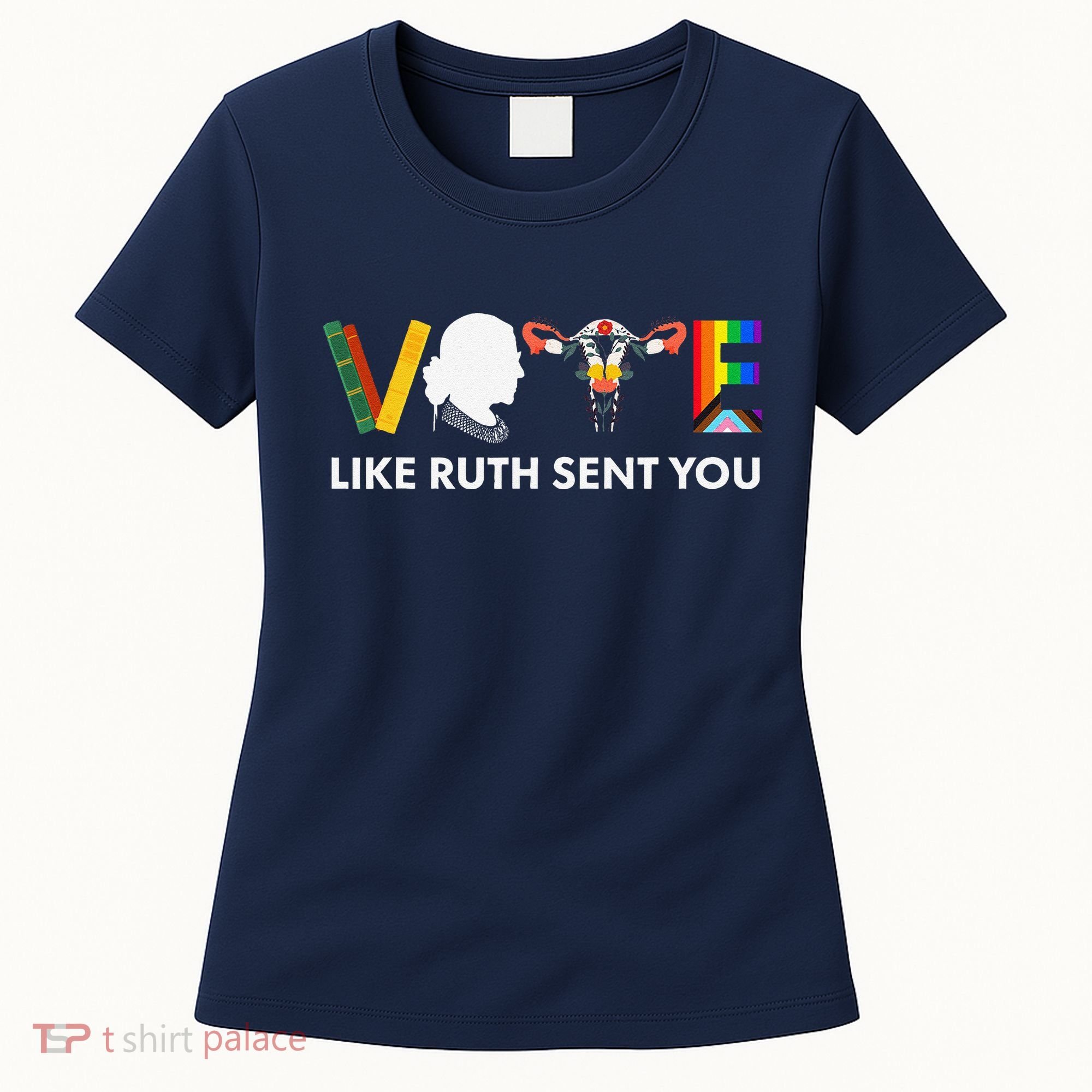 Vote Like Ruth Sent You Uterus Feminist Lgbt Women's T-Shirt