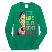 Vote Like Ruth Sent You Long Sleeve Shirt thumb 0